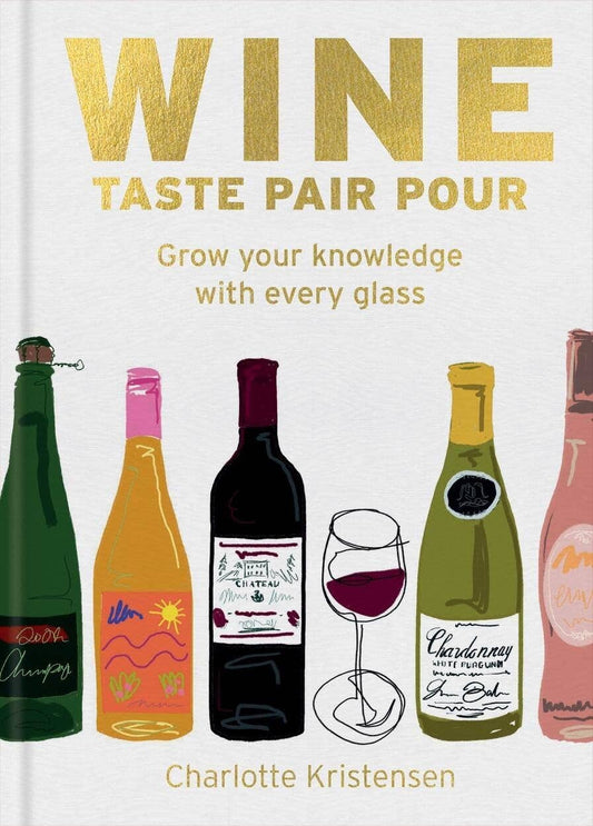 Wine: Taste Pair Pour Book